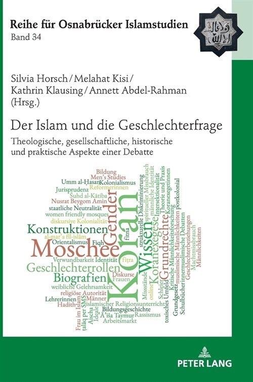 Der Islam Und Die Geschlechterfrage: Theologische, Gesellschaftliche, Historische Und Praktische Aspekte Einer Debatte (Hardcover)