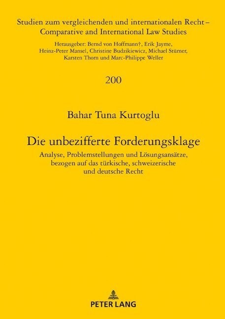 Die Unbezifferte Forderungsklage: Analyse, Problemstellungen Und Loesungsansaetze, Bezogen Auf Das Tuerkische, Schweizerische Und Deutsche Recht (Hardcover)