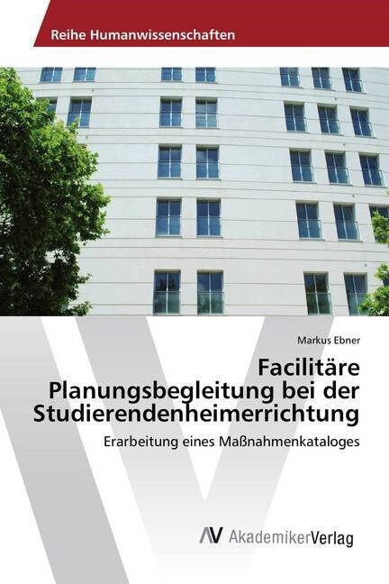 Facilitare Planungsbegleitung bei der Studierendenheimerrichtung (Paperback)