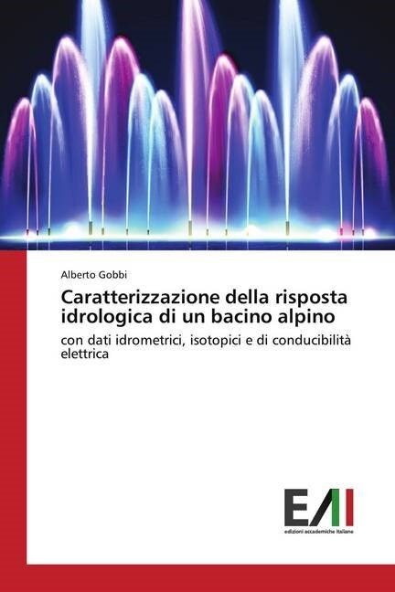 Caratterizzazione della risposta idrologica di un bacino alpino (Paperback)