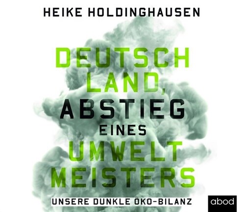 Deutschland, Abstieg eines Umweltmeisters, 1 Audio-CD (CD-Audio)