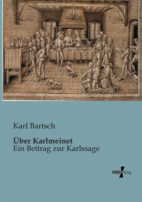 ?er Karlmeinet: Ein Beitrag zur Karlssage (Paperback)