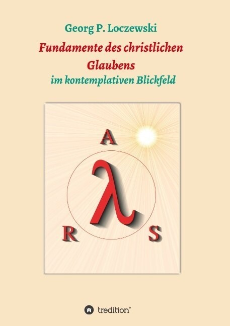 Fundamente des christlichen Glaubens: im kontemplativen Blickfeld (Paperback)