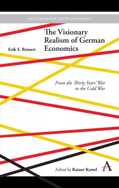 The Visionary Realism of German Economics : From the Thirty Years War to the Cold War (Hardcover)