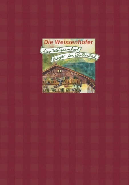 Die Weissenhofer, Der Weissenhof liegt im Wallistal (Hardcover)