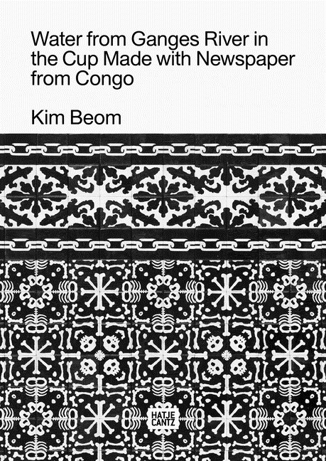 Kim Beom: Water from Ganges River in the Cup Made with Newspaper from Congo (Paperback)