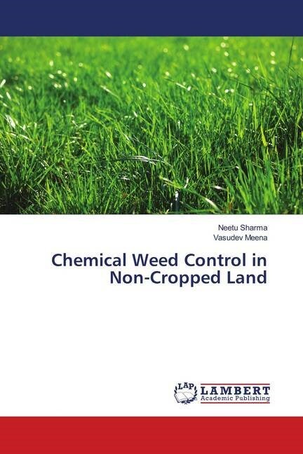 Chemical Weed Control in Non-Cropped Land (Paperback)