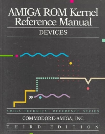 Amiga Rom Kernel Reference Manual, Devices (Paperback)