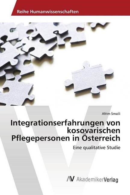 Integrationserfahrungen von kosovarischen Pflegepersonen in Osterreich (Paperback)