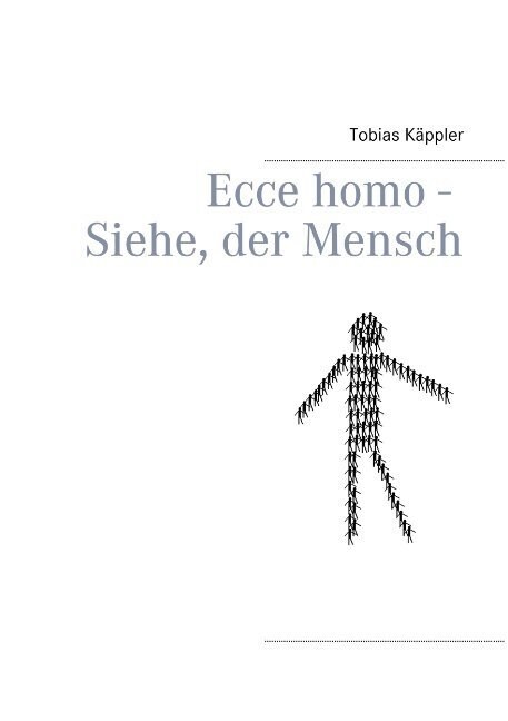 Ecce homo - Siehe, der Mensch (Paperback)