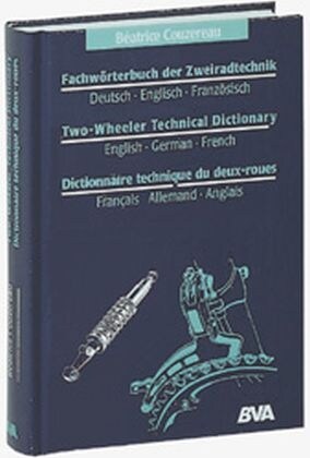 Fachworterbuch der Zweiradtechnik, Deutsch-Englisch-Franzosisch. Two-Wheeler Technical Dictionary, English-German-French. Dictionnaire technique du de (Hardcover)