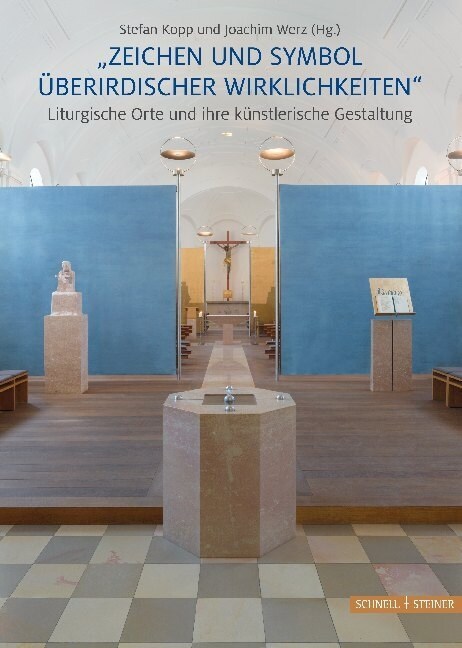 Zeichen und Symbol uberirdischer Wirklichkeiten Liturgische Orte und ihre kunstlerische Gestaltung (Hardcover)