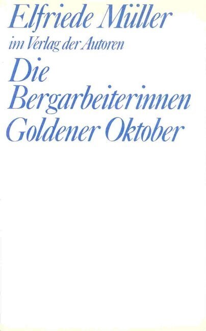 Die Bergarbeiterinnen. Goldener Oktober (Paperback)