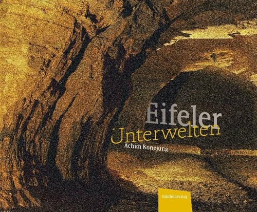 Eifeler Unterwelten (Hardcover)