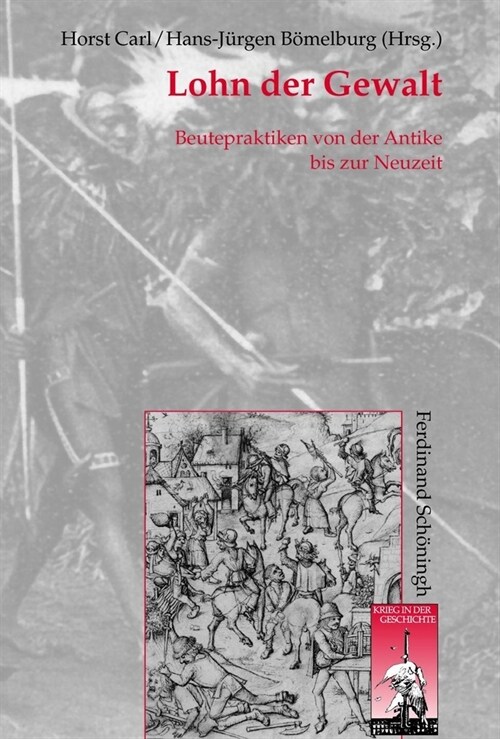 Lohn Der Gewalt: Beutepraktiken Von Der Antike Bis Zur Neuzeit (Hardcover)