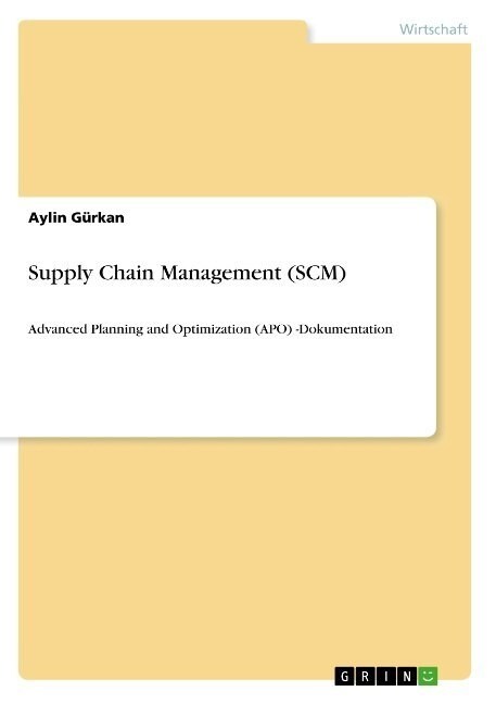 Supply Chain Management (SCM): Advanced Planning and Optimization (APO) -Dokumentation (Paperback)