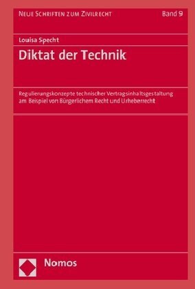 Diktat Der Technik: Regulierungskonzepte Technischer Vertragsinhaltsgestaltung Am Beispiel Von Burgerlichem Recht Und Urheberrecht (Hardcover)