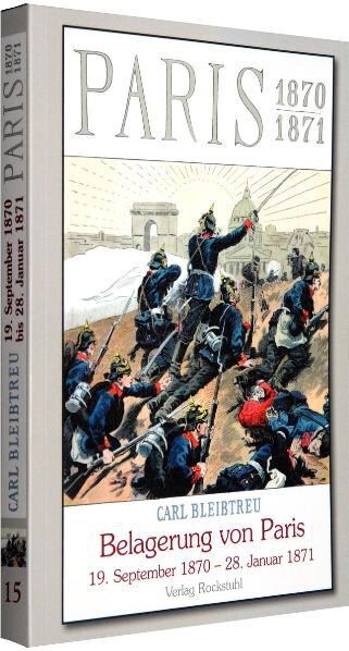 Die Belagerung von Paris vom 19. September 1870 bis zum 28. Januar 1871 (Paperback)