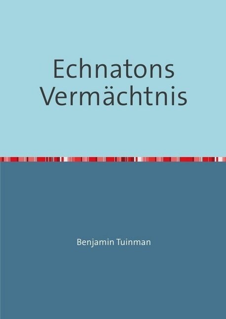 Echnatons Vermachtnis (Paperback)