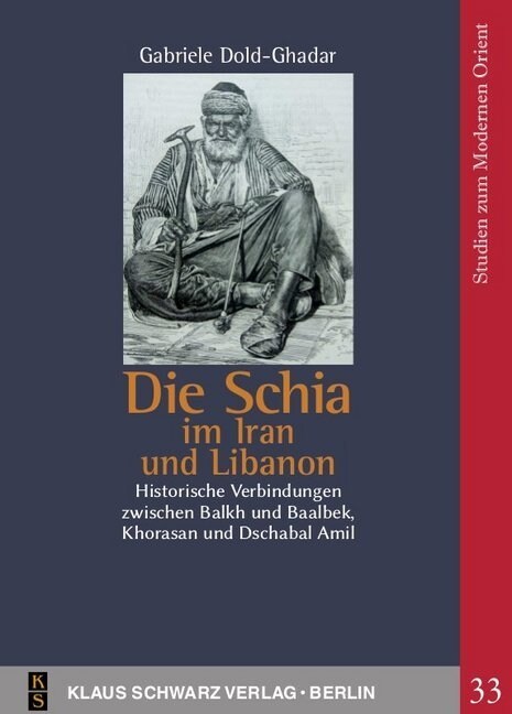 Die Schia Im Iran Und Libanon: Historische Verbindungen Zwischen Balkh Und Baalbek, Khorasan Und Dschabal Amil (Paperback, Erstausgabe)