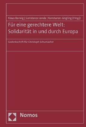 Fur Eine Gerechtere Welt: Solidaritat in Und Durch Europa: Gedenkschrift Fur Christoph Schumacher (Paperback)