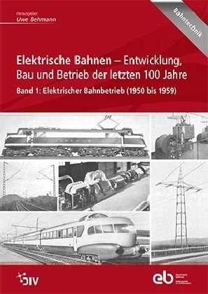 Elektrische Bahnen - Entwicklung, Bau und Betrieb der letzten 100 Jahre (Hardcover)