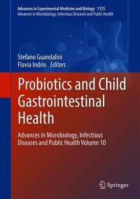 Probiotics and Child Gastrointestinal Health: Advances in Microbiology, Infectious Diseases and Public Health Volume 10 (Hardcover, 2019)