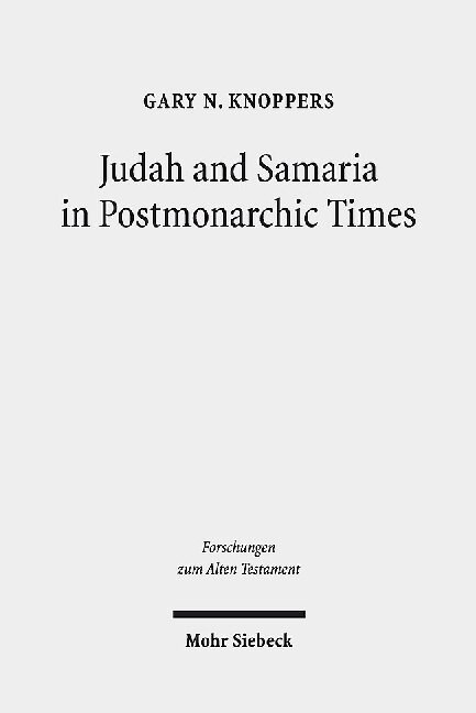 Judah and Samaria in Postmonarchic Times: Essays on Their Histories and Literatures (Hardcover)