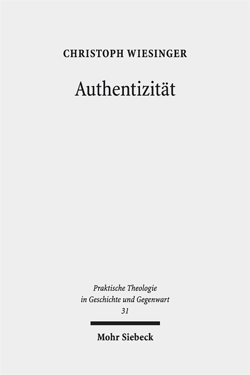 Authentizitat: Eine Phanomenologische Annaherung an Eine Praktisch-Theologische Herausforderung (Paperback)