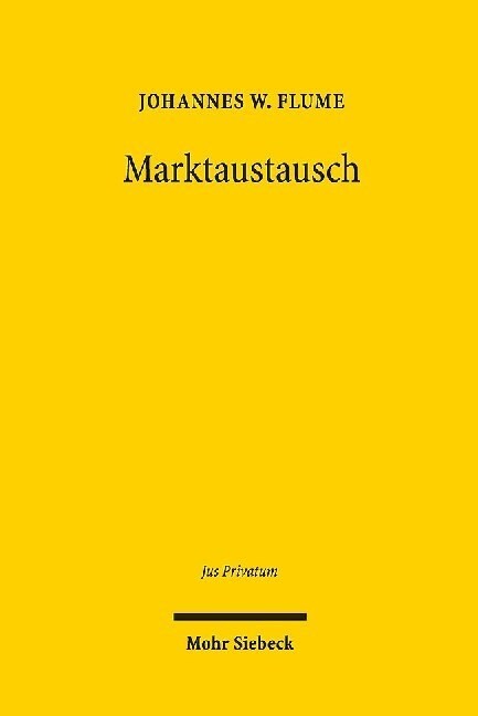 Marktaustausch: Grundlegung Einer Juristisch-Okonomischen Theorie Des Austauschverkehrs (Hardcover)