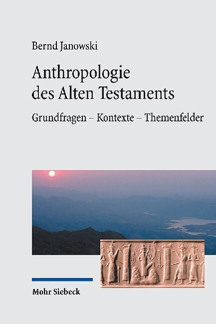 Anthropologie Des Alten Testaments: Grundfragen - Kontexte - Themenfelder (Hardcover)