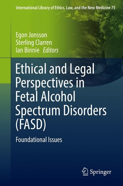 Ethical and Legal Perspectives in Fetal Alcohol Spectrum Disorders (Fasd): Foundational Issues (Paperback, Softcover Repri)