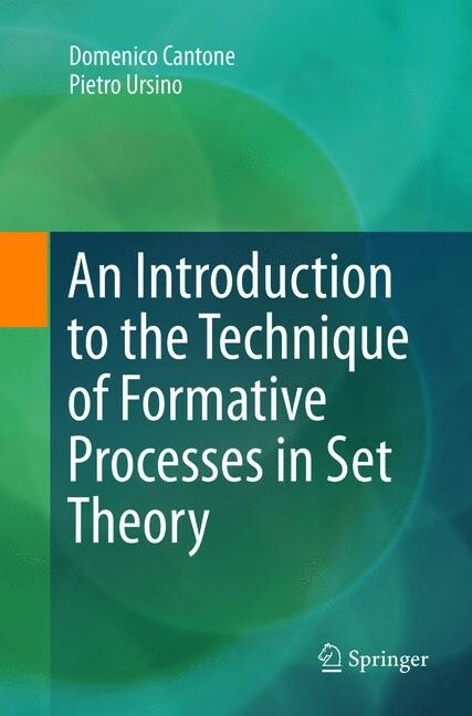 An Introduction to the Technique of Formative Processes in Set Theory (Paperback)