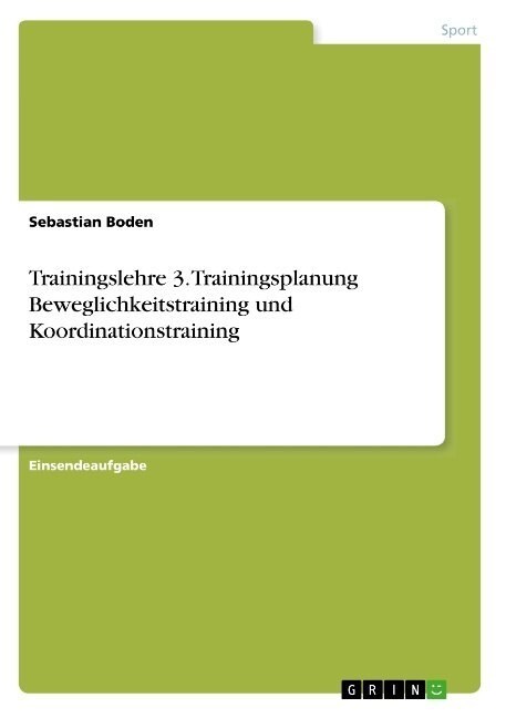 Trainingslehre 3. Trainingsplanung Beweglichkeitstraining und Koordinationstraining (Paperback)