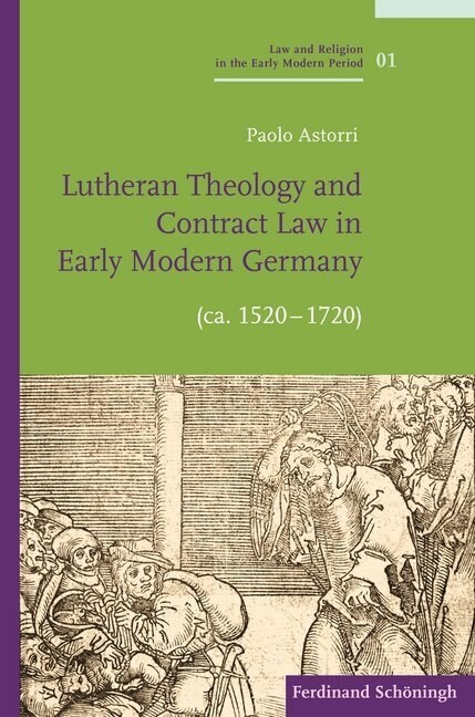 Lutheran Theology and Contract Law in Early Modern Germany (Ca. 1520-1720) (Hardcover)