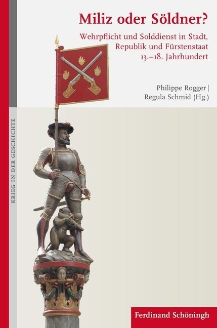 Miliz Oder S?dner?: Wehrpflicht Und Solddienst in Stadt, Republik Und F?stenstaat 13.-18. Jahrhundert (Hardcover)