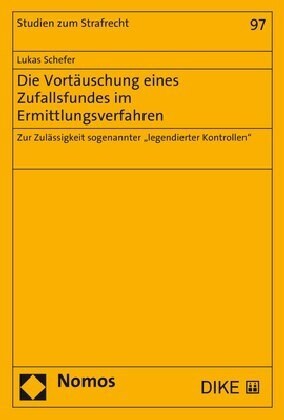 Die Vortauschung Eines Zufallsfundes Im Ermittlungsverfahren: Zur Zulassigkeit Sogenannter legendierter Kontrollen (Paperback)