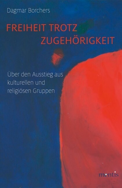 Freiheit Trotz Zugeh?igkeit: ?er Den Ausstieg Aus Kulturellen Und Religi?en Gruppen (Paperback)