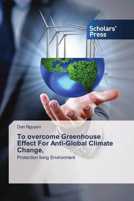 To overcome Greenhouse Effect For Anti-Global Climate Change, (Paperback)