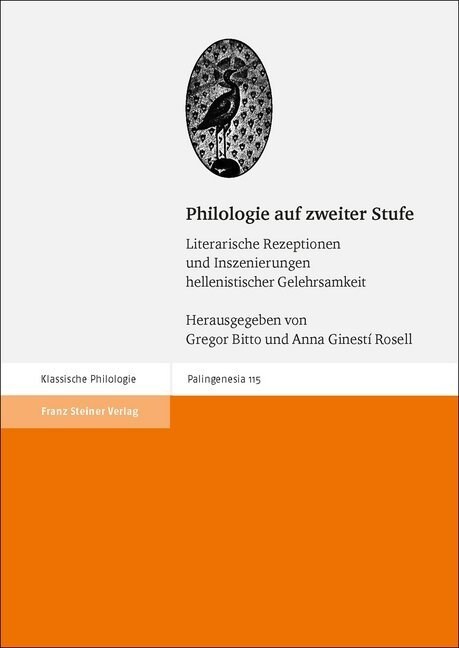 Philologie Auf Zweiter Stufe: Literarische Rezeptionen Und Inszenierungen Hellenistischer Gelehrsamkeit (Hardcover)