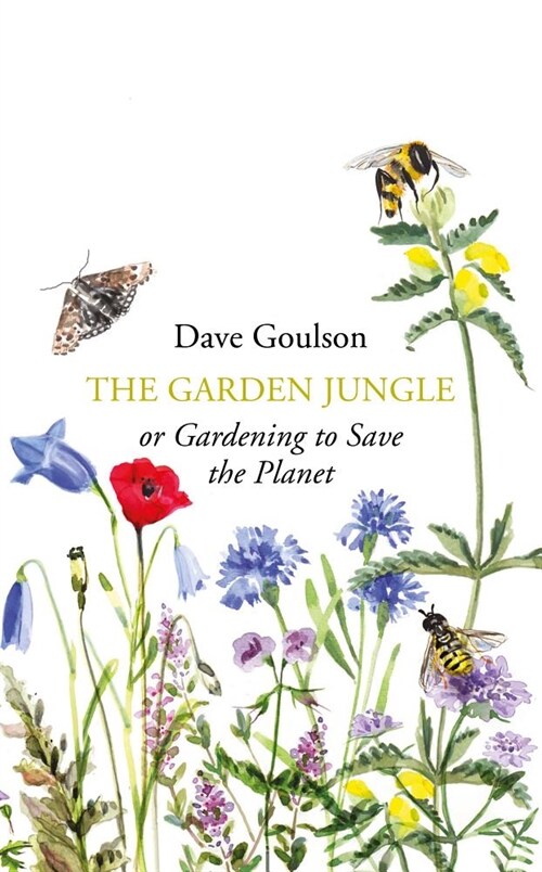 The Garden Jungle : or Gardening to Save the Planet (Hardcover)