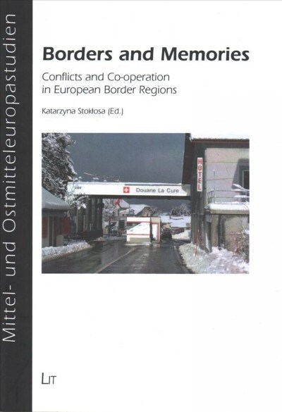 Borders and Memories: Conflicts and Co-Operation in European Border Regions (Paperback)