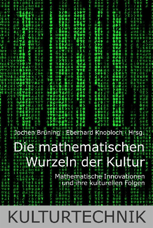 Die Mathematischen Wurzeln Der Kultur: Mathematische Innovationen Und Ihre Kulturellen Folgen. (Paperback)