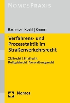 Verfahrens- Und Prozesstaktik Im Strassenverkehrsrecht: Zivilrecht U Strafrecht U Bussgeldrecht U Verwaltungsrecht (Paperback)