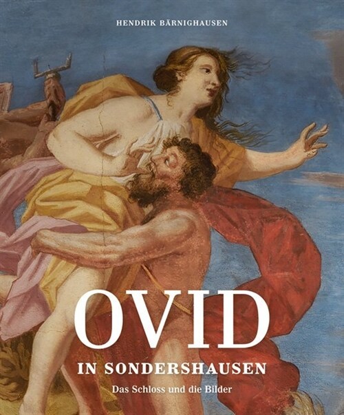 Ovid in Sondershausen: Das Schloss Und Die Bilder (Hardcover)