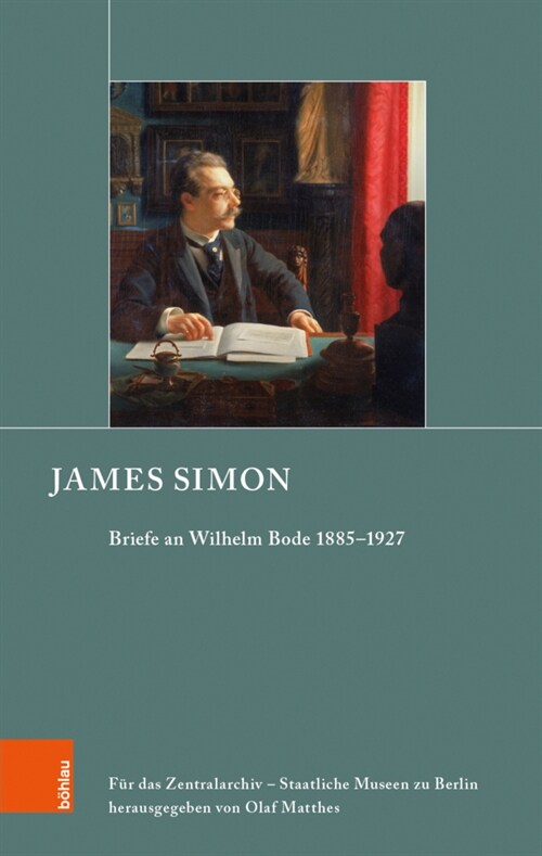 James Simon: Briefe an Wilhelm Bode 1885-1927 (Hardcover, 1. Auflage)
