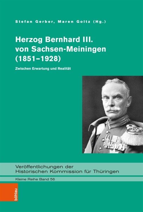 Herzog Bernhard III. Von Sachsen-Meiningen (1851-1928): Zwischen Erwartung Und Realitat (Hardcover)