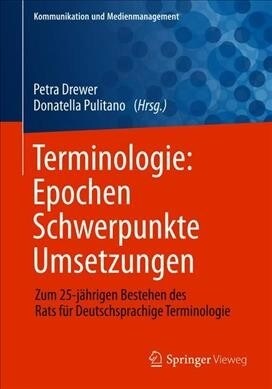 Terminologie: Epochen - Schwerpunkte - Umsetzungen: Zum 25-J?rigen Bestehen Des Rats F? Deutschsprachige Terminologie (Paperback, 1. Aufl. 2019)