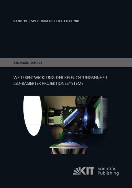 Weiterentwicklung der Beleuchtungseinheit LED-basierter Projektionssysteme (Paperback)