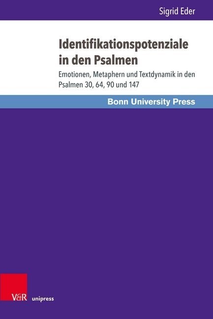Identifikationspotenziale in Den Psalmen: Emotionen, Metaphern Und Textdynamik in Den Psalmen 30, 64, 90 Und 147 (Hardcover, 2, 2. Veranderte A)